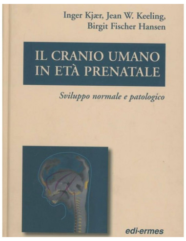 Cranio umano in età prenatale Sviluppo normale e patologico