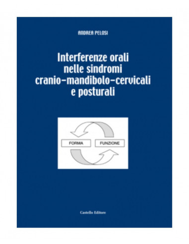 Interferenze orali nelle sindromi cranio-mandibolo-cervicali - Andrea Pelosi