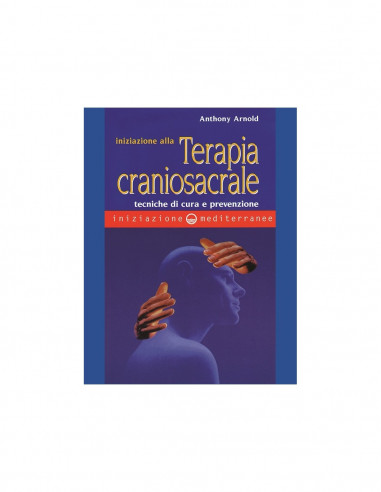 Iniziazione alla Terapia Craniosacrale - Anthony Arnold